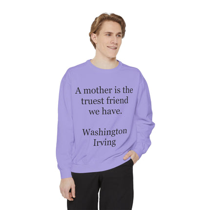 Mother Is The Truest Friend Sweatshirt — Washington Irving Quote Crewneck