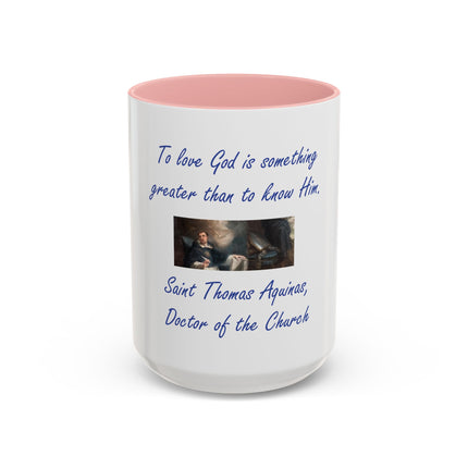 Saint Thomas Aquinas Quote Coffee Mug — "To love God is something greater than to know Him"