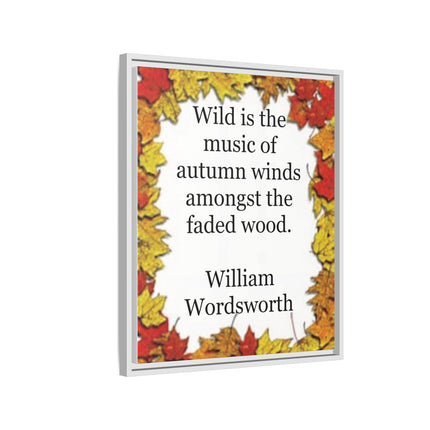 Framed Autumn Quote Canvas – "Wild is the music of autumn winds" William Wordsworth