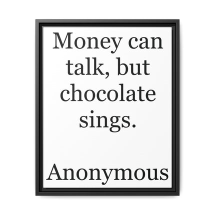Framed Matte Canvas — "Money Can Talk, But Chocolate Sings" Typographic Wall Art
