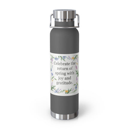22oz Insulated Bottle — “Celebrate the Return of Spring with Joy and Gratitude” Floral Design