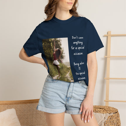 T-Shirt — "Being Alive Is The Special Occasion" Photo Tee