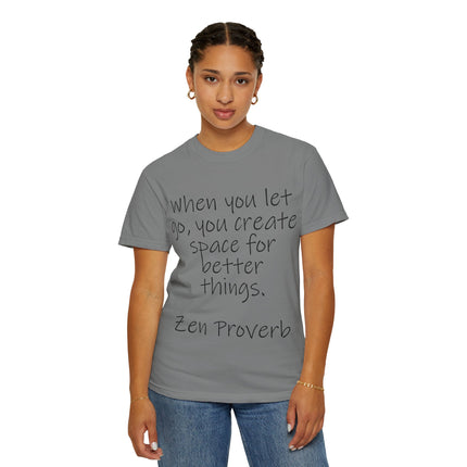 Zen Proverb T-Shirt — "When You Let Go, You Create Space for Better Things" Inspirational Tee