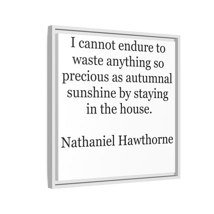 Framed Canvas Print – "I cannot endure to waste anything so precious as autumnal sunshine" (Nathaniel Hawthorne)