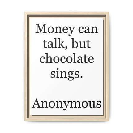 Framed Matte Canvas — "Money Can Talk, But Chocolate Sings" Typographic Wall Art