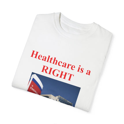 Healthcare Is a Right Tee – Unisex Garment-Dyed Statement Shirt