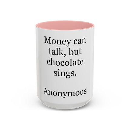 Coffee Mug – "Money can talk, but chocolate sings." Funny Chocolate Quote Mug