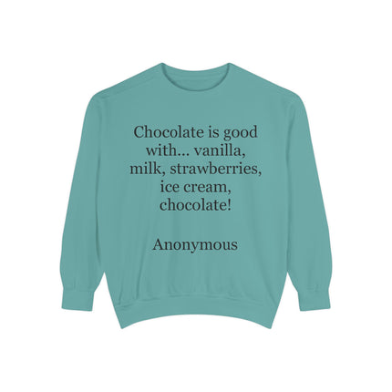 Sweatshirt — "Chocolate is good with..." Quote Cozy Pullover