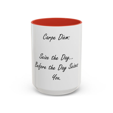 Carpe Diem Coffee Mug — "Seize the Day... Before the Day Seizes You" Accent Mug (11/15oz)