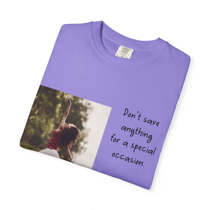 T-Shirt — "Being Alive Is The Special Occasion" Photo Tee