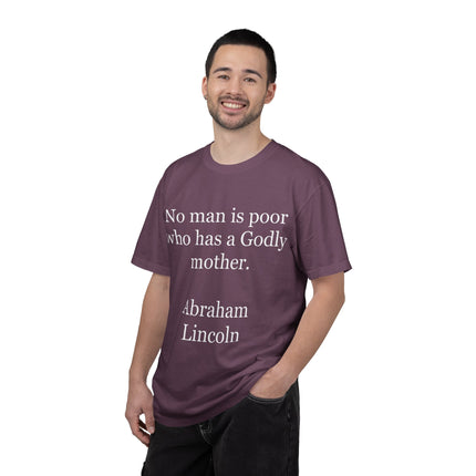 T-Shirt — "No man is poor who has a Godly mother." (Abraham Lincoln)