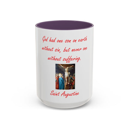 St. Augustine Quote Crucifixion Coffee Mug — “God had one Son on earth without sin, but never one without suffering.” (11/15 oz)