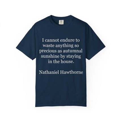 T‑Shirt — “I cannot endure to waste anything so precious as autumnal sunshine” Nathaniel Hawthorne Quote