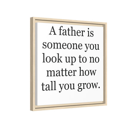 Framed Canvas Wall Art – "A father is someone you look up to no matter how tall you grow" – Father's Day Quote Print