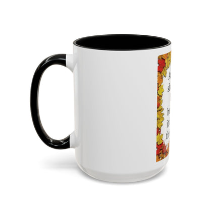 Autumn Shows Us How Beautiful It Is To Let Things Go - Fall Quote Coffee Mug (11/15 oz)