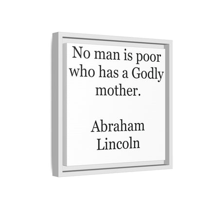 Framed Matte Canvas Print — “No man is poor who has a Godly mother.” Abraham Lincoln | Inspirational Wall Art for Mother’s Day & [...]