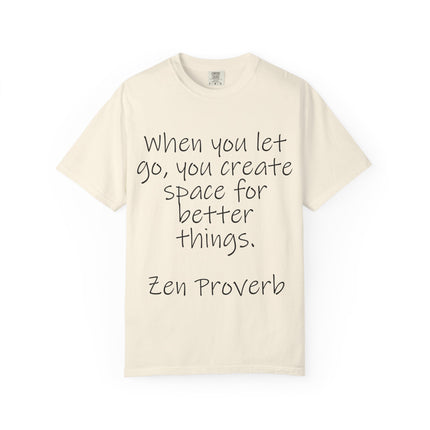 Zen Proverb T-Shirt — "When You Let Go, You Create Space for Better Things" Inspirational Tee
