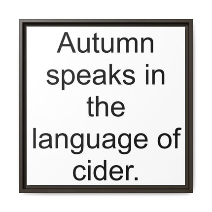 Framed Canvas Wall Art - “Autumn speaks in the language of cider.”