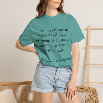 T‑Shirt — “I cannot endure to waste anything so precious as autumnal sunshine” Nathaniel Hawthorne Quote