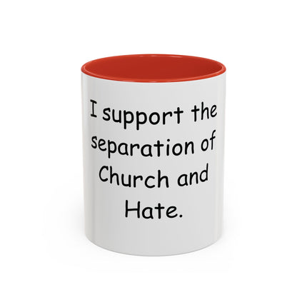 Accent Coffee Mug — "I Support the Separation of Church and Hate" Political Statement Mug