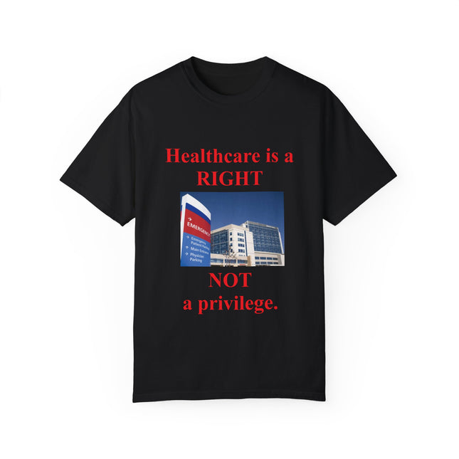 Healthcare Is a Right Tee – Unisex Garment-Dyed Statement Shirt