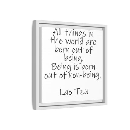 Framed Canvas Wall Art - "All things in the world are born out of being" Lao Tzu Quote