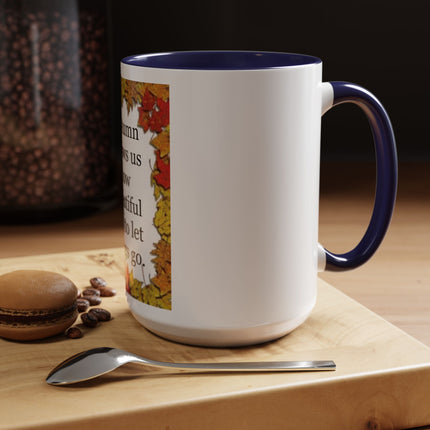 Autumn Shows Us How Beautiful It Is To Let Things Go - Fall Quote Coffee Mug (11/15 oz)
