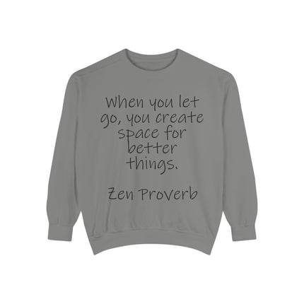Zen Proverb Sweatshirt — "When You Let Go, You Create Space for Better Things" Motivational Pullover