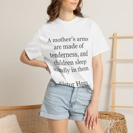 Victor Hugo Quote T-Shirt — “A mother’s arms are made of tenderness” Literary Mom Tee