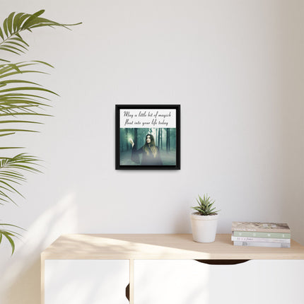 Framed Canvas Art — “May a Little Bit of Magick Float Into Your Life Today”