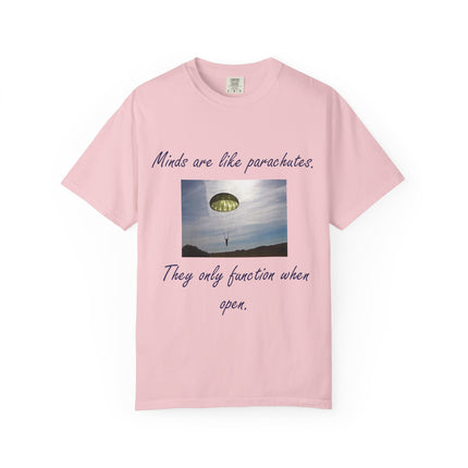 Inspirational Quote T-Shirt - "Minds Are Like Parachutes" - Unisex Garment-Dyed Tee