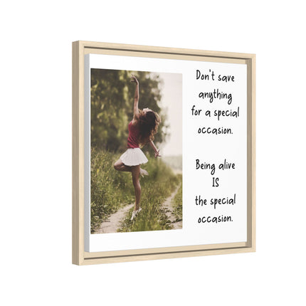 Framed Matte Canvas Wall Art — "Being Alive Is the Special Occasion" Inspirational Quote Print