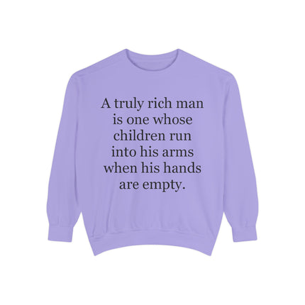 Quote Sweatshirt — "A truly rich man is one whose children run into his arms when his hands are empty."