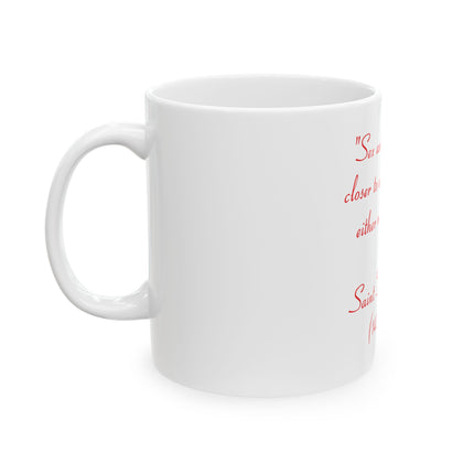 Ceramic Mug - Quote: "Sex and religion are closer to each other than either might prefer." — Saint Thomas More (1478–1535)