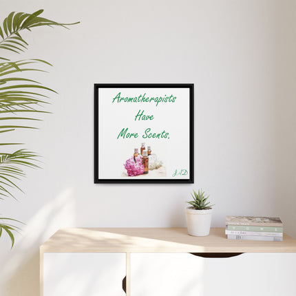 Aromatherapists Have More Scents - Framed Canvas Wall Art
