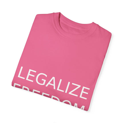 Legalize Freedom T-Shirt – Unisex Garment-Dyed Statement Tee