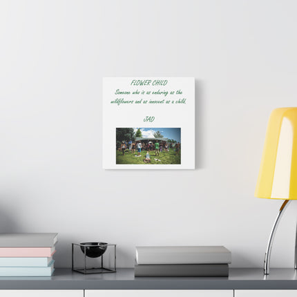 Flower Child Matte Canvas Print — "Someone who is as enduring as the wildflowers and as innocent as a child"