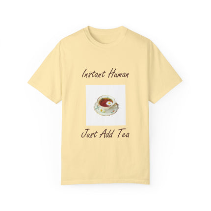 Instant Human Tee – Garment-Dyed Unisex Shirt for Tea Lovers