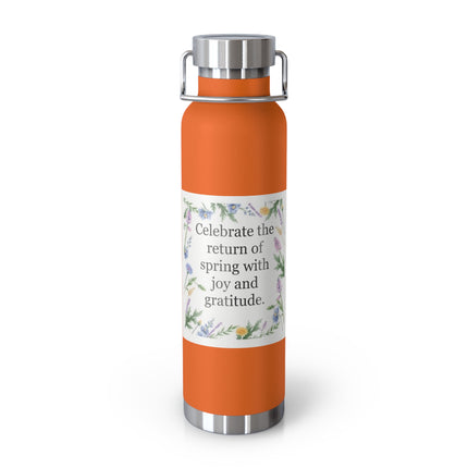 22oz Insulated Bottle — “Celebrate the Return of Spring with Joy and Gratitude” Floral Design