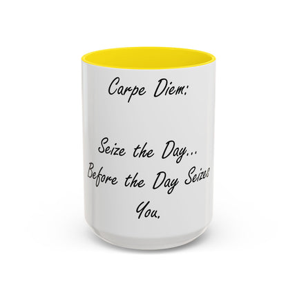Carpe Diem Accent Mug – “Seize the Day… Before It Seizes You” – 15oz
