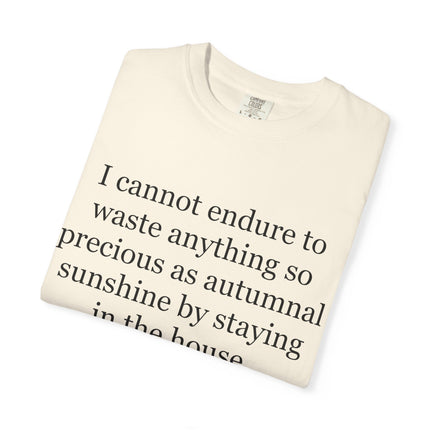 T‑Shirt — “I cannot endure to waste anything so precious as autumnal sunshine” Nathaniel Hawthorne Quote