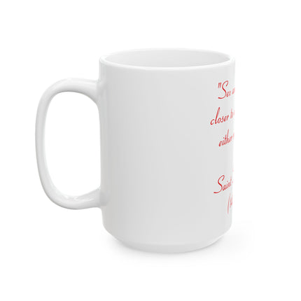 Ceramic Mug - Quote: "Sex and religion are closer to each other than either might prefer." — Saint Thomas More (1478–1535)