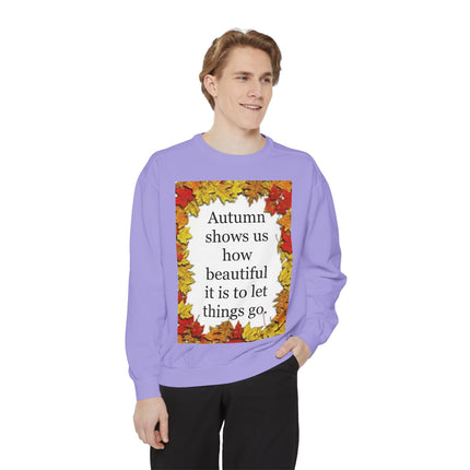 Autumn Leaves Quote Sweatshirt — "Autumn shows us how beautiful it is to let things go"