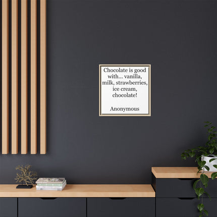 Framed Canvas Print - "Chocolate is good with..." Quote Wall Art