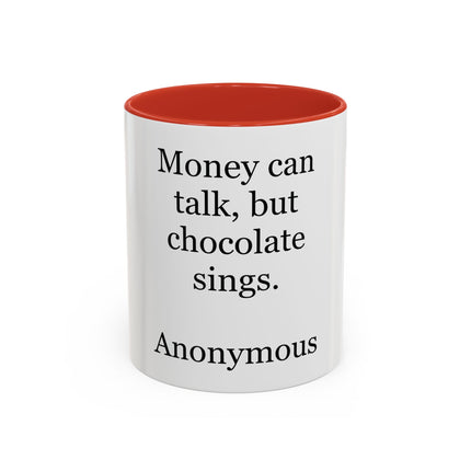 Coffee Mug – "Money can talk, but chocolate sings." Funny Chocolate Quote Mug