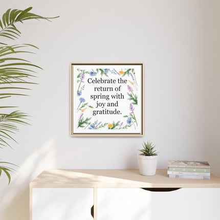 Framed Spring Wall Art – “Celebrate the return of spring with joy and gratitude.” Matte Floral Canvas