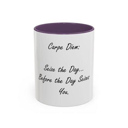 Carpe Diem Coffee Mug — "Seize the Day... Before the Day Seizes You" Accent Mug (11/15oz)