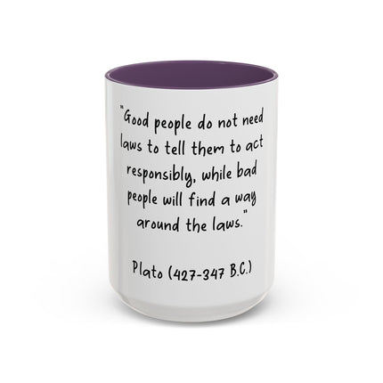 Accent Coffee Mug - Plato Quote: "Good people do not need laws..." (11oz/15oz)
