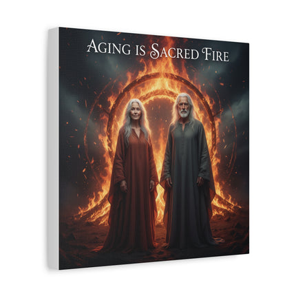 Aging Is Sacred Fire Canvas Wall Art — Inspirational Elder Wisdom Matte Stretched Print