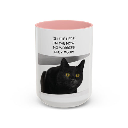 Black Cat Coffee Mug — “In the Here In the Now No Worries Only Meow” Accent Mug